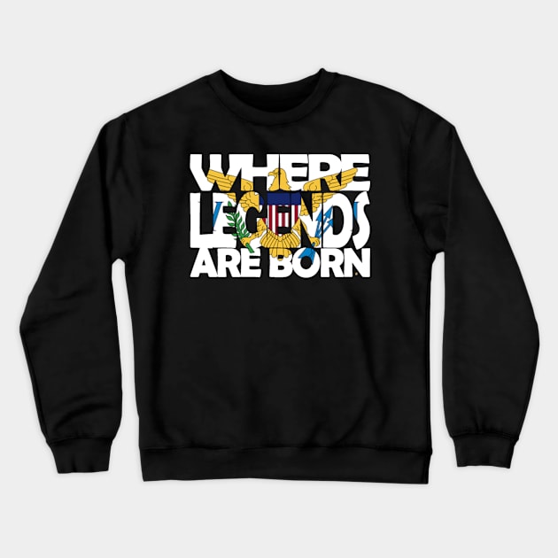 USVI Flag - Where Legends Are Born - Charlotte Amalie - Soca Mode Crewneck Sweatshirt by Soca-Mode